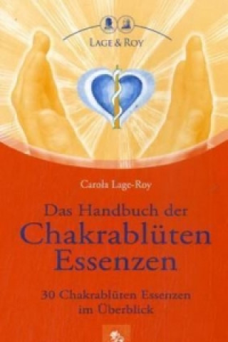 Książka Das Handbuch der Chakrablüten Essenzen. Bd.1 Carola Lage-Roy