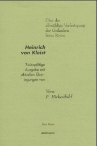 Kniha Über die allmählige Verfertigung der Gedanken beim Reden Heinrich von Kleist