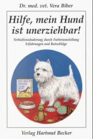 Kniha Hilfe, mein Hund ist unerziehbar! Vera Biber