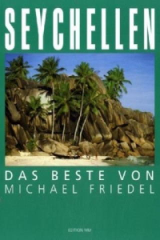 Kniha Seychellen - Das Beste von Michael Friedel Michael Friedel