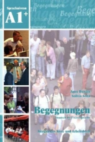 Könyv Begegnungen Deutsch als Fremdsprache A1+: Integriertes Kurs- und Arbeitsbuch Anne Buscha