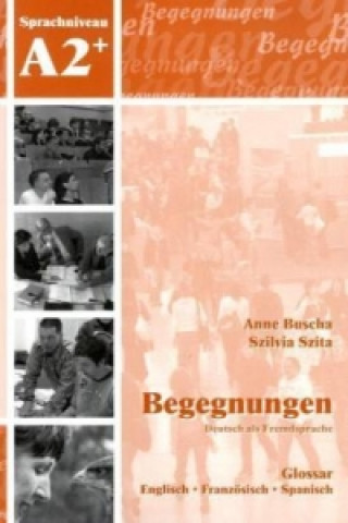 Könyv Begegnungen Deutsch als Fremdsprache A2+: Glossar Anne Buscha