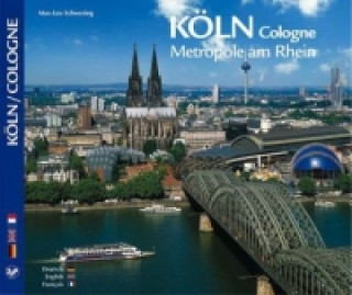 Kniha KÖLN / Cologne - Metropole am Rhein. Cologne Max L Schwering