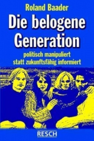 Kniha Die belogene Generation Roland Baader