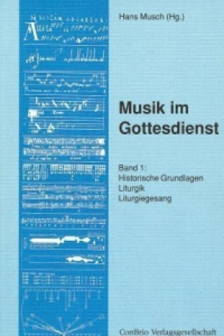 Kniha Historische Grundlagen, Liturgik, Liturgiegesang Hans Musch