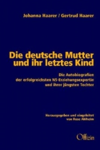 Knjiga Die deutsche Mutter und ihr letztes Kind Johanna Haarer