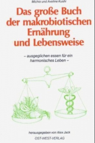 Könyv Das grosse Buch der makrobiotischen Ernährung und Lebensweise Michio Kushi