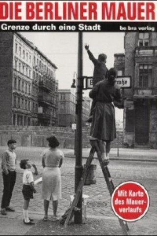 Книга Die Berliner Mauer, Grenze durch eine Stadt Thomas Flemming