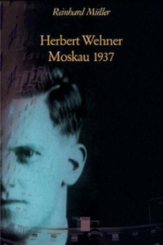 Książka Herbert Wehner - Moskau 1937 Reinhard Müller