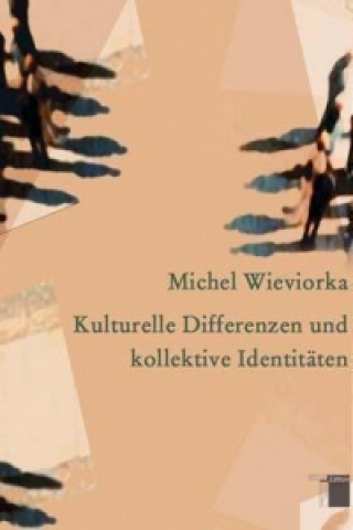 Könyv Kulturelle Differenzen und kollektive Identitäten Michel Wieviorka