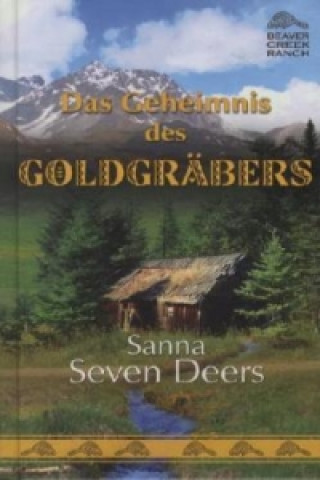 Carte Beaver Creek Ranch - Das Geheimnis des Goldgräbers Sanna Seven Deers