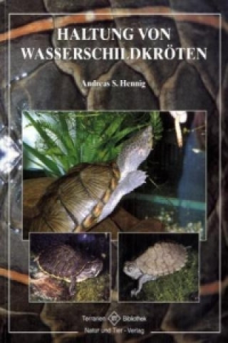Kniha Haltung von Wasserschildkröten Andreas S. Hennig