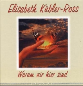 Книга Warum wir hier sind Elisabeth Kübler-Ross