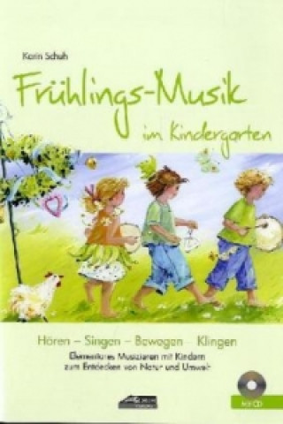 Carte Frühlings-Musik im Kindergarten (inkl. Lieder-CD), m. 1 Audio-CD Karin Schuh