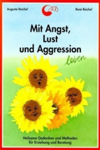 Kniha Mit Angst, Lust und Aggression leben Auguste Reichel