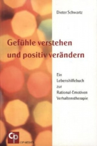 Könyv Gefühle verstehen und positiv verändern Dieter Schwartz