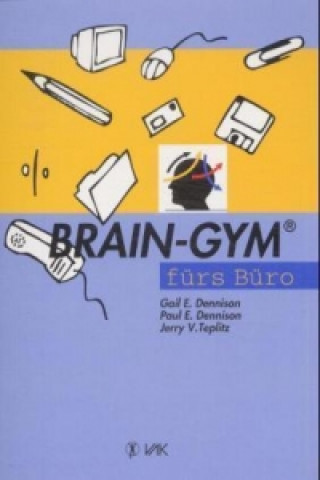 Kniha Brain-Gym fürs Büro Gail E. Dennison
