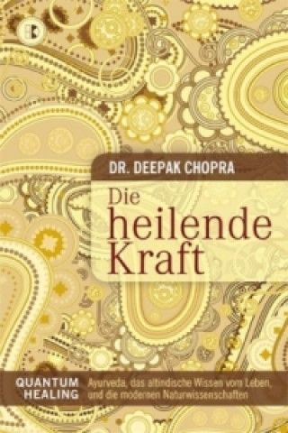 Kniha Die heilende Kraft in mir Deepak Chopra