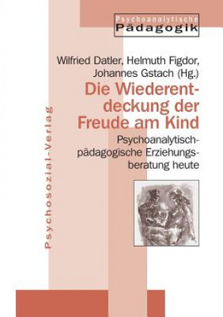 Kniha Wiederentdeckung der Freude am Kind Wilfried Datler