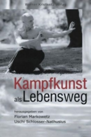 Kniha Kampfkunst als Lebensweg Uschi Schlosser-Nathusius
