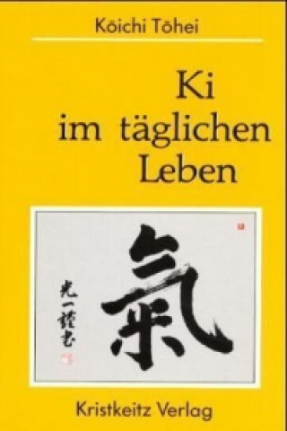 Kniha Ki im täglichen Leben Koichi Tohei