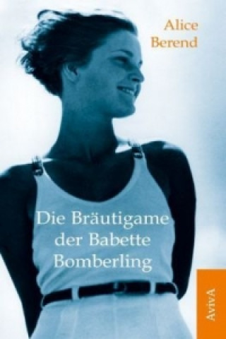 Livre Die Bräutigame der Babette Bomberling Alice Berend