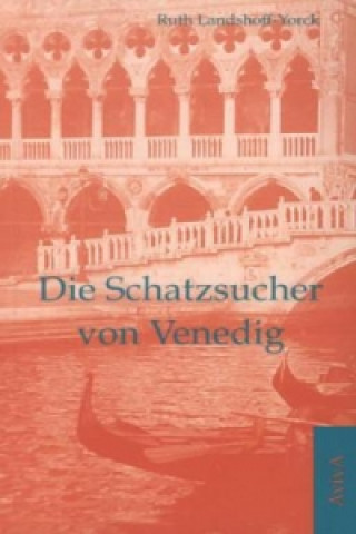Kniha Die Schatzsucher von Venedig Ruth Landshoff-Yorck