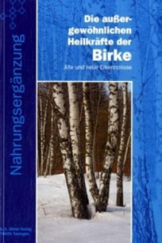 Könyv Die außergewöhnlichen Heilkräfte der Birke Günter A. Ulmer