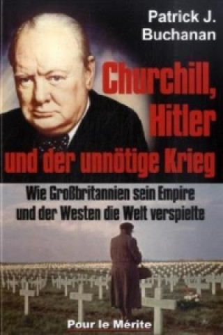 Carte Churchill, Hitler und der unnötige Krieg Patrick J. Buchanan