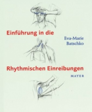 Книга Einführung in die Rhythmischen Einreibungen Eva-Marie Batschko