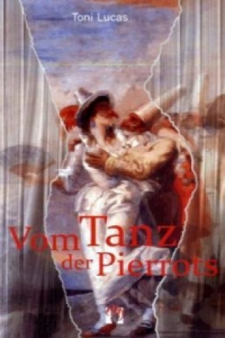 Книга Vom Tanz der Pierrots Toni Lucas