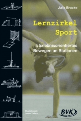 Kniha Lernzirkel Sport I: Erlebnisorientiertes Bewegen an Stationen Julia Bracke