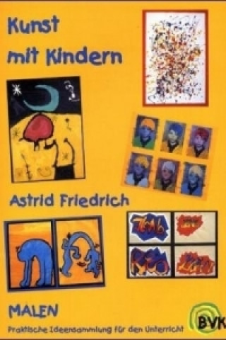 Kniha Kunst mit Kindern: Malen. Bd.1 Astrid Friedrich