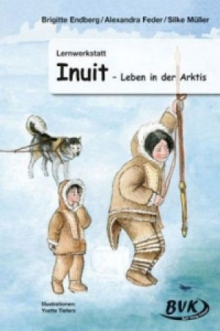 Carte Lernwerkstatt Inuit - Leben in der Arktis Brigitte Endberg