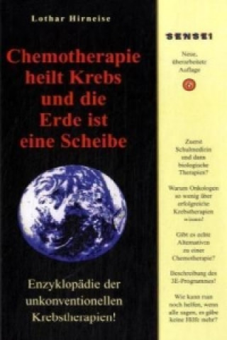 Knjiga Chemotherapie heilt Krebs und die Erde ist eine Scheibe Lothar Hirneise