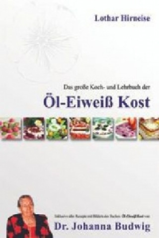 Kniha Das große Koch- und Lehrbuch der Öl Eiweiß Kost Lothar Hirneise