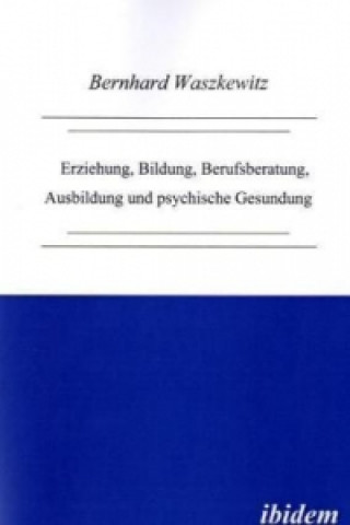 Livre Erziehung, Bildung, Berufsberatung, Ausbildung und psychische Gesundung Bernhard Waszkewitz