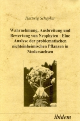 Könyv Wahrnehmung, Ausbreitung und Bewertung von Neophyten Hartwig Schepker