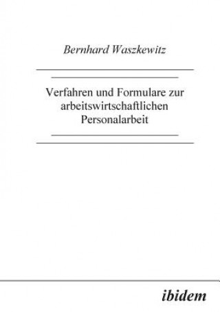 Könyv Verfahren und Formulare zur arbeitswirtschaftlichen Personalarbeit. Bernhard Waszkewitz