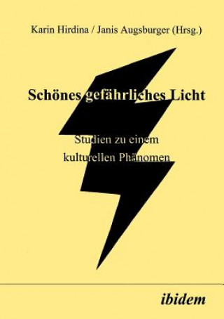 Carte Sch nes gef hrliches Licht. Studien zu einem kulturellen Ph nomen Karina Hirdina