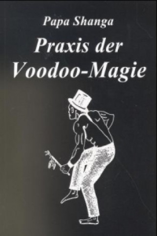Kniha Praxis der Voodoo-Magie Papa Shanga