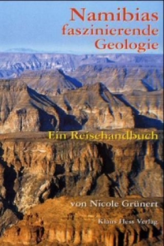 Könyv Namibias faszinierende Geologie Nicole Grünert