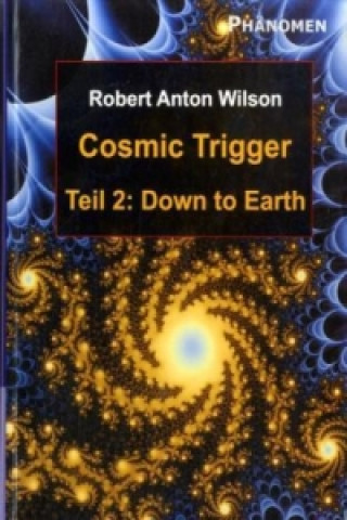 Kniha Cosmic Trigger 2. Bd.2 Robert A. Wilson