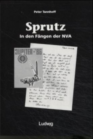 Kniha »Sprutz«. In den Fängen der NVA. Peter Tannhoff