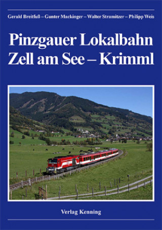 Könyv Die Pinzgauer Lokalbahn Zell am See - Krimml Gerald Breitfuß
