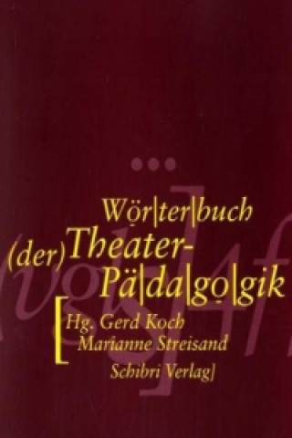 Knjiga Wörterbuch der Theaterpädagogik Gerd Koch