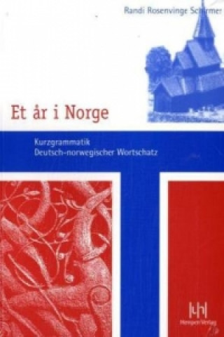 Carte Et år i Norge. Kurzgrammatik - Deutsch-norwegischer Wortschatz Randi Rosenvinge Schirmer