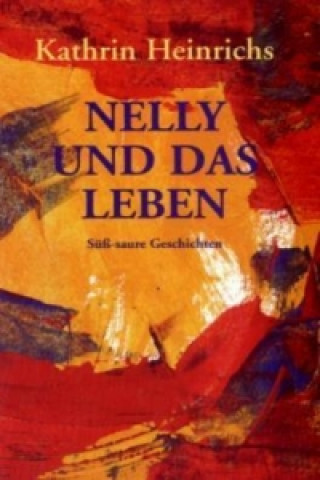 Könyv Nelly und das Leben Kathrin Heinrichs
