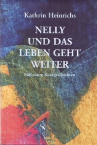 Livre Nelly und das Leben geht weiter Kathrin Heinrichs