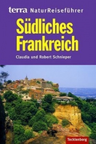 Buch terra NaturReiseführer Südliches Frankreich Claudia Schnieper